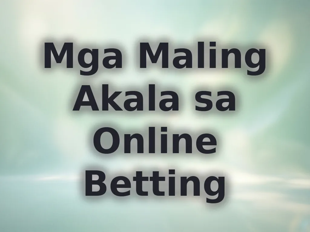 Mga Maling Akala sa Online Betting